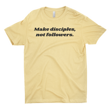 Load image into Gallery viewer, Make Disciples, Not Followers T-Shirt