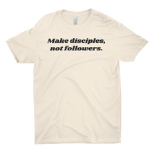 Load image into Gallery viewer, Make Disciples, Not Followers T-Shirt