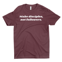 Load image into Gallery viewer, Make Disciples, Not Followers T-Shirt