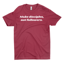 Load image into Gallery viewer, Make Disciples, Not Followers T-Shirt
