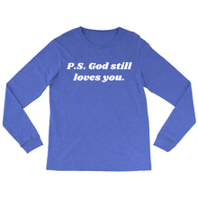 Load image into Gallery viewer, P.S. God Still Loves You Long Sleeve T-Shirt