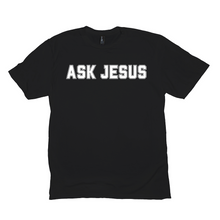 Load image into Gallery viewer, ASK JESUS T-Shirt