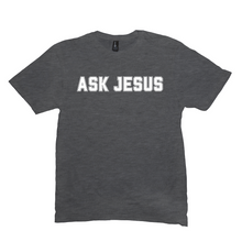 Load image into Gallery viewer, ASK JESUS T-Shirt