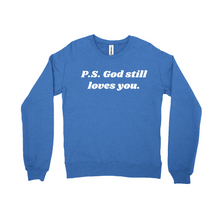 Load image into Gallery viewer, P.S. God Still Loves You Sweatshirt