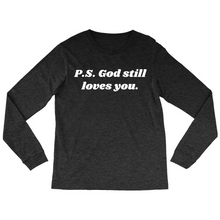 Load image into Gallery viewer, P.S. God Still Loves You Long Sleeve T-Shirt