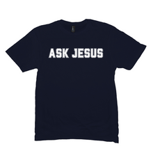 Load image into Gallery viewer, ASK JESUS T-Shirt