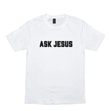 Load image into Gallery viewer, ASK JESUS T-Shirt