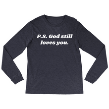 Load image into Gallery viewer, P.S. God Still Loves You Long Sleeve T-Shirt