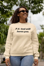 Load image into Gallery viewer, P.S. God Still Loves You Sweatshirt