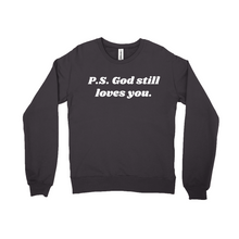 Load image into Gallery viewer, P.S. God Still Loves You Sweatshirt