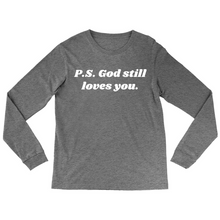 Load image into Gallery viewer, P.S. God Still Loves You Long Sleeve T-Shirt