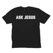 Load image into Gallery viewer, ASK JESUS T-Shirt

