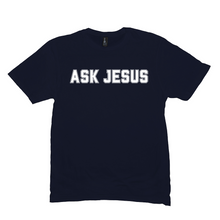 Load image into Gallery viewer, ASK JESUS T-Shirt
